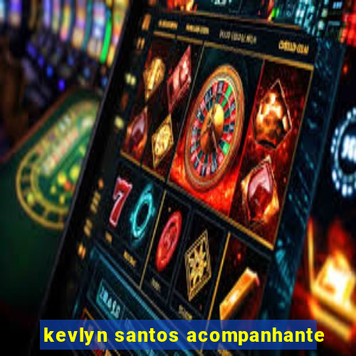 kevlyn santos acompanhante